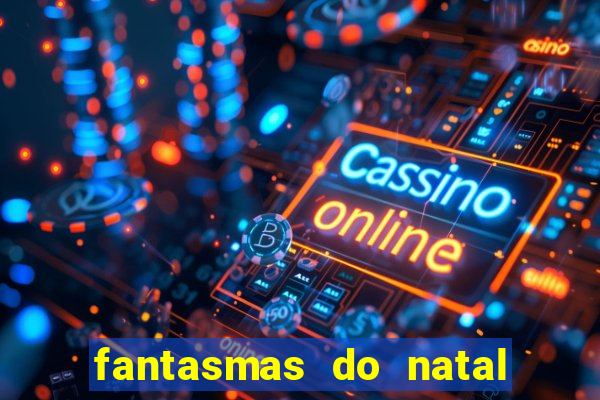 fantasmas do natal passado, presente e futuro fantasma do passado